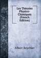 Les Theories Physico-Chimiques (French Edition), Albert Reychler 