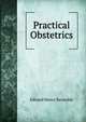 Practical Obstetrics, Edward Henry Reynolds 