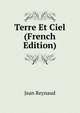 Terre Et Ciel (French Edition), Jean Reynaud 