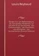 Etudes Sur Les Reformateurs, Ou Socialistes Modernes: La Societe Et Le Socialisme. Les Communistes. Les Chartistes. Les Utilitaries. Les Humanitaires (French Edition), Louis Reybaud 
