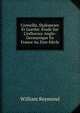 Corneille, Shakspeare Et Goethe: ?tude Sur L'influence Anglo-Germanique En France Au Xixe Si?cle, William Reymond 