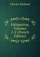 Valdepeiras, Volumes 1-2 (French Edition), Charles Reybaud 