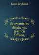 Economistes Modernes (French Edition), Louis Reybaud 