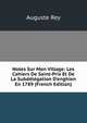 Notes Sur Mon Village: Les Cahiers De Saint-Prix Et De La Subd?l?gation D'enghien En 1789 (French Edition), Auguste Rey 