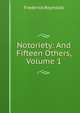 Notoriety: And Fifteen Others, Volume 1, Frederick Reynolds 