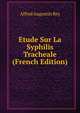 Etude Sur La Syphilis Tracheale (French Edition), Alfred Augustin Rey 