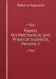 Papers On Mechanical and Physical Subjects, Volume 1, Osborne Reynolds 