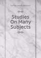 Studies On Many Subjects, Samuel Harvey Reynolds 