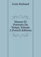 Moeurs Et Portraits Du Temps, Volume 2 (French Edition), Louis Reybaud 