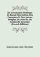De L'?conomie Publique Et Rurale Des Celtes, Des Germains Et Des Autres Peuples Du Nord Et Du Centre De L'europe (French Edition), Jean Louis Ant. Reynier 