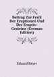 Beitrag Zur Fysik Der Eruptionen Und Der Eruptiv-Gesteine (German Edition), Eduard Reyer 