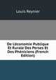 De L'?conomie Publique Et Rurale Des Perses Et Des Ph?niciens (French Edition), Louis Reynier 