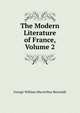 The Modern Literature of France, Volume 2, George William MacArthur Reynolds 