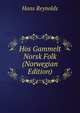 Hos Gammelt Norsk Folk (Norwegian Edition), Hans Reynolds 