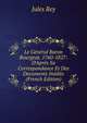 Le G?n?ral Baron Bourgeat, 1760-1827: D'Apr?s Sa Correspondance Et Des Documents In?dits (French Edition), Jules Rey 