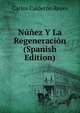Nunez Y La Regeneracion (Spanish Edition), Carlos Calderon Reyes 