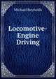 Locomotive-Engine Driving, Michael Reynolds 