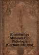 Rheinisches Museum fur Philologie (German Edition), 