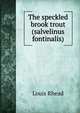 The speckled brook trout (salvelinus fontinalis), Louis Rhead 