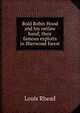 Bold Robin Hood and his outlaw band; their famous exploits in Sherwood forest, Louis Rhead 