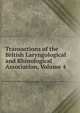 Transactions of the British Laryngological and Rhinological Association, Volume 4, 