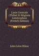 L'asie Centrale (Thibet Et R?gions Limitrophes) (French Edition), Jules Leon Rhins 