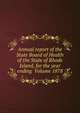 Annual report of the State Board of Health of the State of Rhode Island, for the year ending Volume 1878, 
