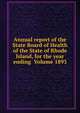 Annual report of the State Board of Health of the State of Rhode Island, for the year ending Volume 1893, 