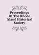 Proceedings Of The Rhode Island Historical Society, 