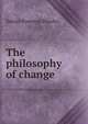 The philosophy of change, Daniel Pomeroy Rhodes 