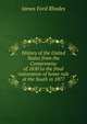 History of the United States from the Compromise of 1850 to the final restoration of home rule at the South in 1877., Rhodes, James Ford, 1848-1927 