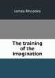 The training of the imagination, James Rhoades 