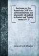Lectures on the American Civil War: delivered before the University of Oxford in Easter and Trinity terms 1912, Rhodes, James Ford, 1848-1927 