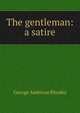 The gentleman: a satire, George Ambrose Rhodes 