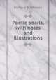 Poetic pearls, with notes and illustrations, Richard S. Rhodes 