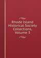 Rhode Island Historical Society Collections, Volume 3, 