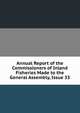 Annual Report of the Commissioners of Inland Fisheries Made to the General Assembly, Issue 33, 