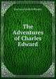 The Adventures of Charles Edward, Harrison Garfield Rhodes 