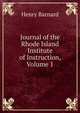 Journal of the Rhode Island Institute of Instruction, Volume 1, Henry Barnard 