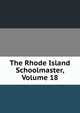 The Rhode Island Schoolmaster, Volume 18, 