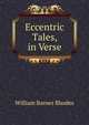 Eccentric Tales, in Verse, William Barnes Rhodes 