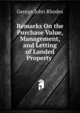 Remarks On the Purchase Value, Management, and Letting of Landed Property ., George John Rhodes 