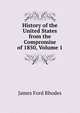 History of the United States from the Compromise of 1850, Volume 1, Rhodes, James Ford, 1848-1927 