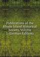 Publications of the Rhode Island Historical Society, Volume 1 (German Edition), 