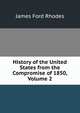 History of the United States from the Compromise of 1850, Volume 2, Rhodes, James Ford, 1848-1927 