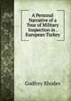A Personal Narrative of a Tour of Military Inspection in . European Turkey, Godfrey Rhodes 
