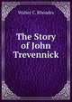 The Story of John Trevennick, Walter C. Rhoades 