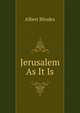 Jerusalem As It Is, Albert Rhodes 