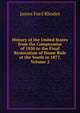 History of the United States from the Compromise of 1850 to the Final Restoration of Home Rule at the South in 1877, Volume 2, Rhodes, James Ford, 1848-1927 