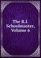 The R.I. Schoolmaster, Volume 6, 